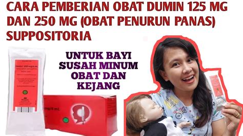 Cara Pemberian Obat Penurun Panas Dumin 125 Mg Dan 250 Mg Suppost Saat