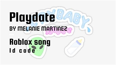 Playdate By Melanie Melanie Martinez Roblox Song Id Code Youtube