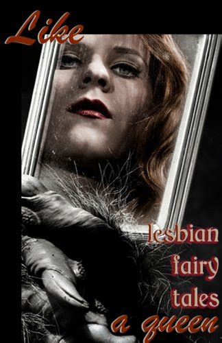 Like A Queen Lesbian Erotic Fairy Tales Erotic Fantasy And Science