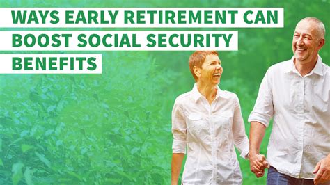 ways early retirement  boost social security benefits gobankingrates