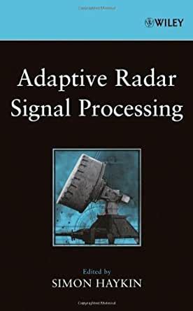 adaptive radar signal processing simon haykin  amazoncom