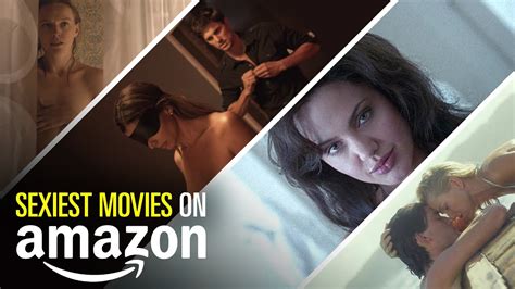 10 Sexiest Movies On Amazon Prime Bingeworthy Youtube