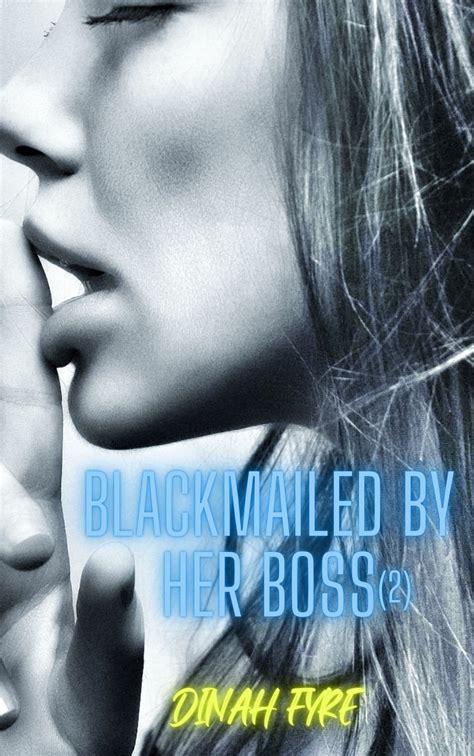 Blackmailed By Her Boss Part Two A Blackmail Workplace Office