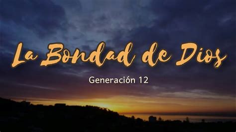 La Bondad De Dios Generación 12 Letra Rebs Youtube