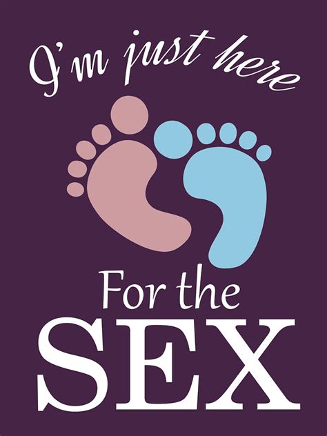 i m just here for the sex funny gender reveal design t shirt by