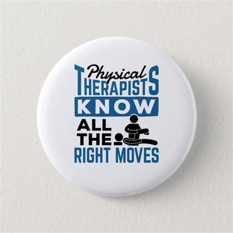 Physical Therapists Know All The Right Moves Pt Button In