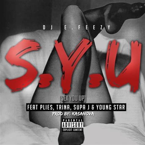 S Y U Sex You Up Dj E Feezy Feat Plies Trina Super J And Young Star