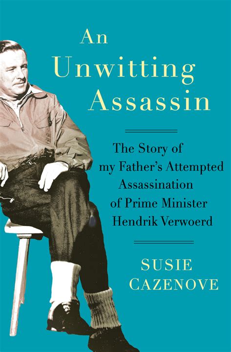 unwitting assassin  story   fathers attempted assassination  prime minister
