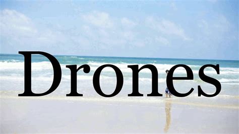 pronounce dronespronunciation  drones youtube