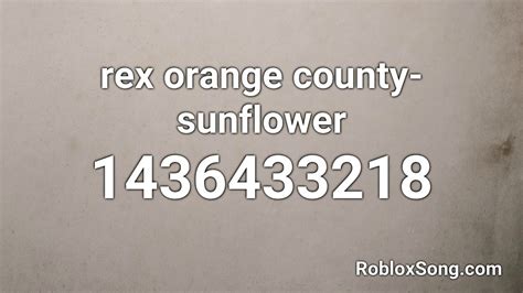 Rex Orange County Sunflower Roblox Id Roblox Music Code Youtube