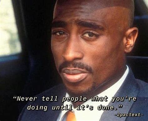tupac shakur on instagram ““never tell people what you re doing until