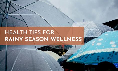 health tips  rainy season wellness nurture wellness village