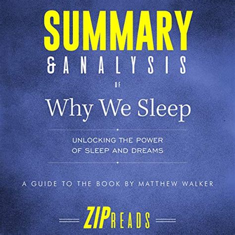 summary and analysis of why we sleep unlocking the power of sleep and