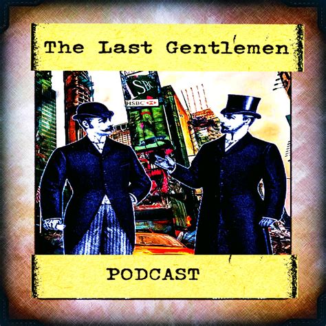 The Last Gentlemen Podcast Listen Via Stitcher For Podcasts