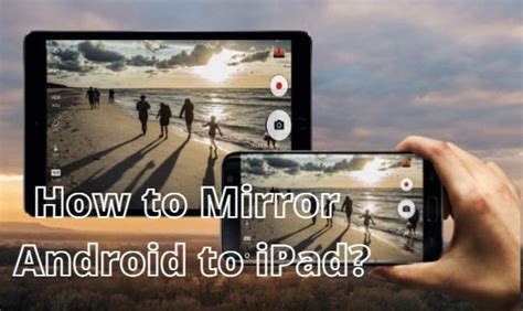 practical ways  mirror android phone  ipad