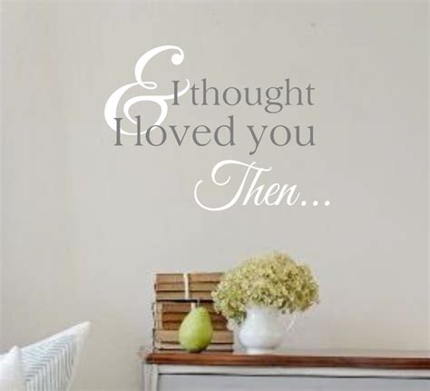 vinyl wall decal and i thought i loved you then vinyl wall etsy