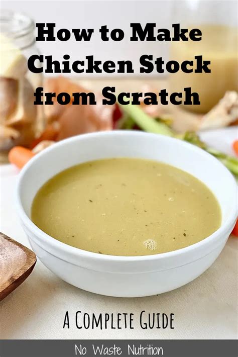 chicken stock  scratch  complete guide  waste