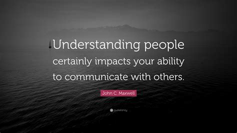 john  maxwell quote understanding people  impacts  ability  communicate