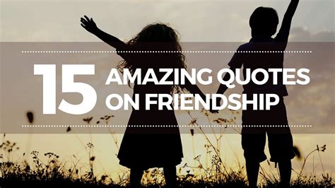 best friendship quotes 15 amazing quotes about