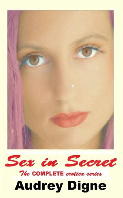 sex in secret the complete erotica series erotic short stories by