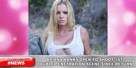 news briana banks open to shoot first double penetration