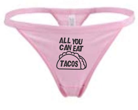 All You Can Eat Tacos Thong G String Panties Underwear Undies Etsy