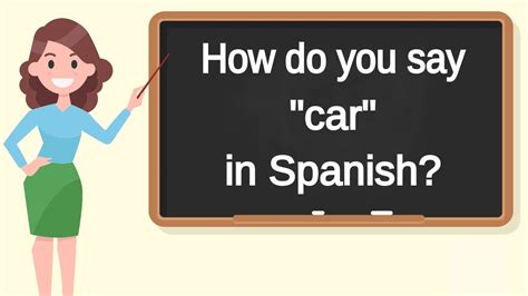 How Do You Say Car In Spanish How To Say Car In Spanish Youtube