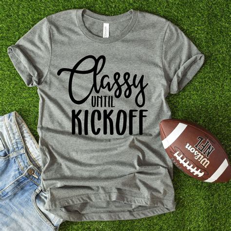 classy until kickoff shirt tailgate shirt women college