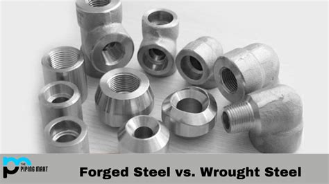 forged steel  wrought steel whats  difference
