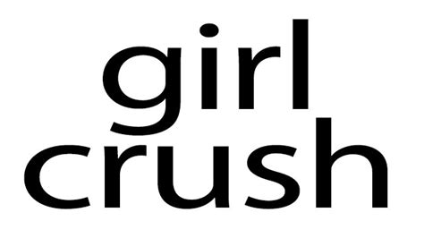 What Is A Girl Crush And What Does Girl Crush Mean