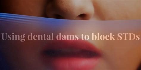 Using Dental Dams To Block Stds Diets Usa Magazine