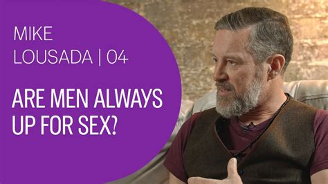 Are Men Always Up For Sex Mike Lousada Orgasm Sex Guru 4 Durex