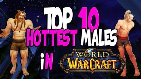 Top 10 Hottest Males In World Of Warcraft Youtube