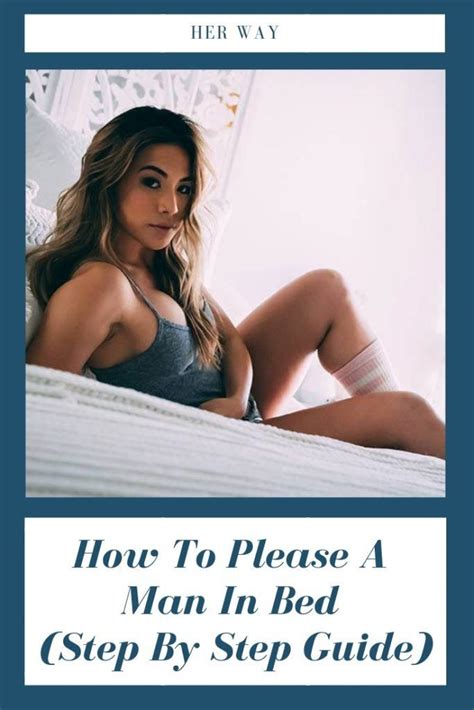 how to please a man in bed step by step guide men in