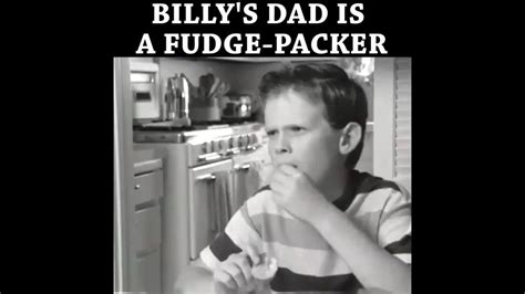 Billys Dad Is A Fudge Packer 2 Youtube