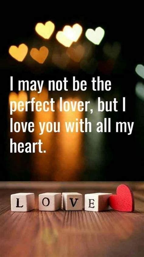 i may not be the perfect lover but i love you with all my heart