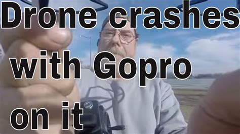 drone crashes   gopro     metal detecting youtube