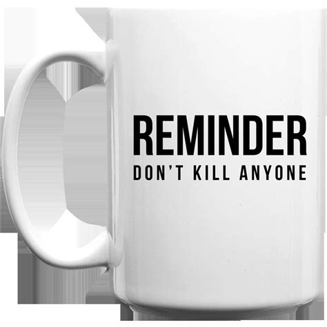Reminder Don T Kill Anyone Coffee Mug White Etsy