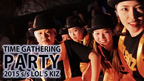 time gathering party 2015s s ep6 lol s kiz guest show style steps youtube