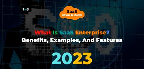 saas enterprise benefits examples  features