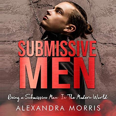 Submissive Men By Alexandra Morris Audiobook Au English