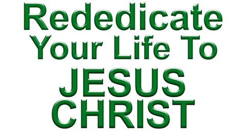 rededication prayer rededicating  life  christ backsliders prayer youtube