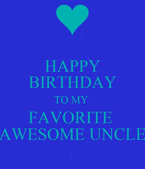happy birthday   favorite awesome uncle  calm  carry