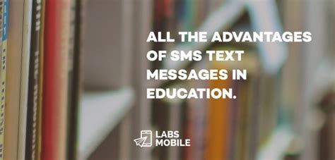 advantages  sms text messages  education labsmobile
