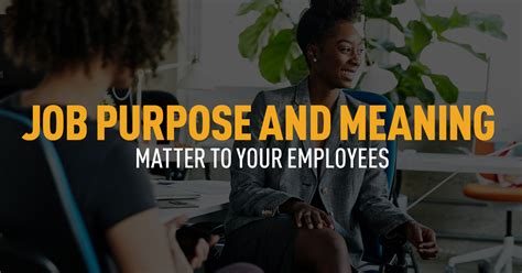 job purpose  meaning matter   employees