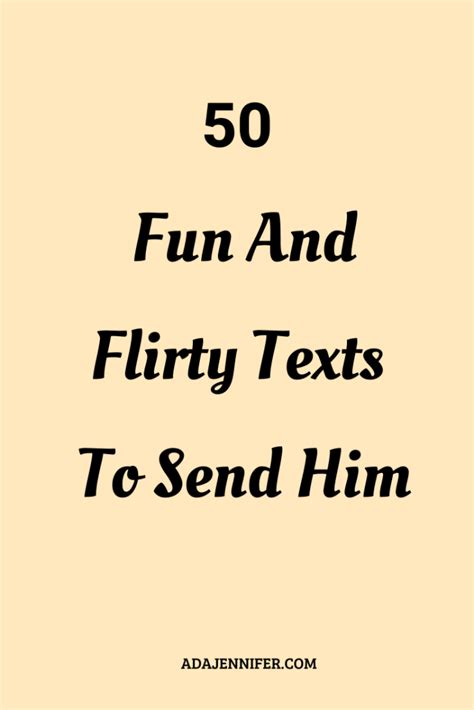 50 Flirty Texts To Send Him Flirty Texts Flirty Quotes