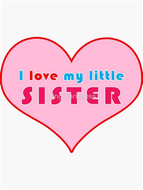 I Love My Little Sister Sticker For Sale By Singinprincess Redbubble