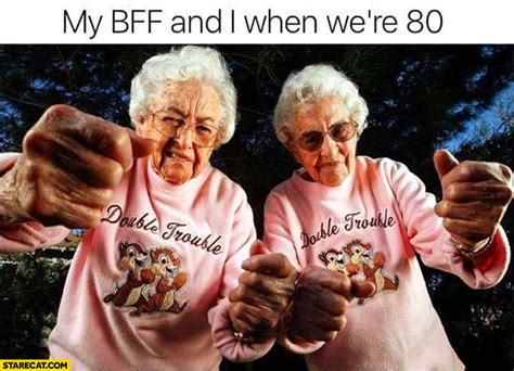 My Bff And I When Were 80 Cool Grandmas Grandmothers