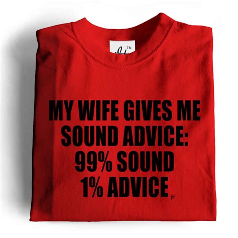 My Wife Gives Me Sound Advice 99 Sound 1 Advice Mens T Shirt Ebay