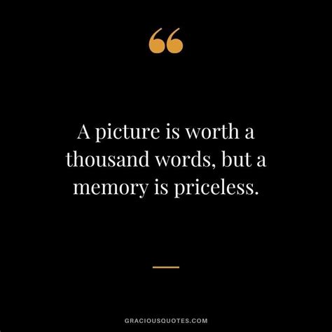 a picture is worth a thousand words but a memory is priceless quotes